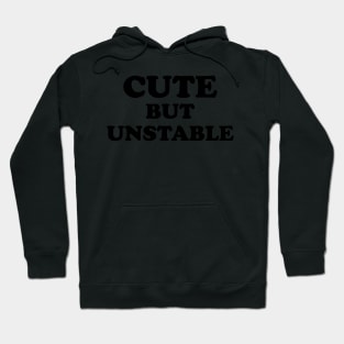 Cute But Unstable Hoodie